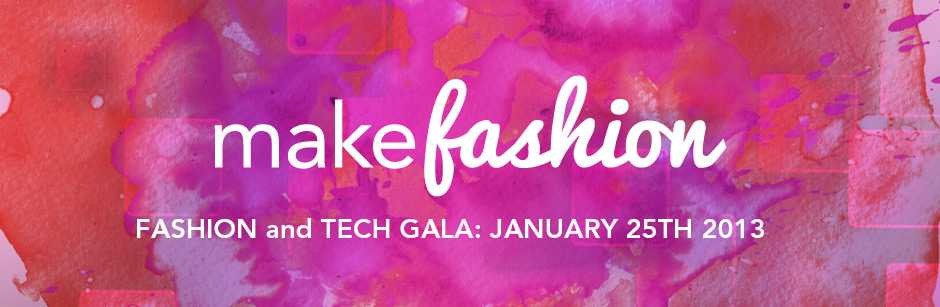 Make Fashion Gala – Jan 25th 2013
